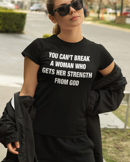 You can't Break a Woman of God Christian T-Shirt