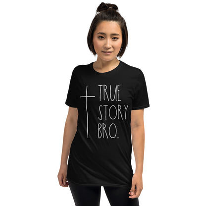 True Story Bro Christian T-Shirt